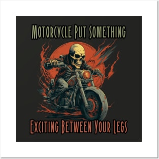 Motorcycle Put Something Exciting Between Your Legs, gift present ideas Posters and Art